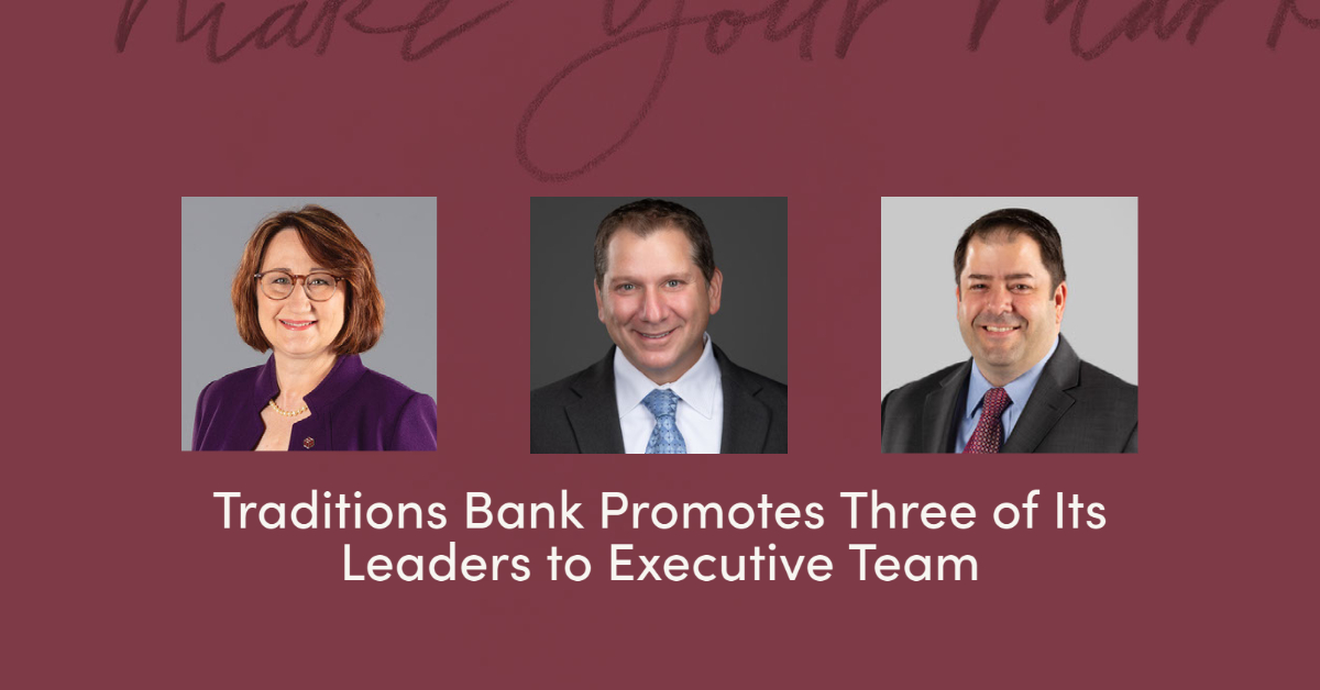 Traditions Bank Promotes Three of Its Leaders to Executive Team