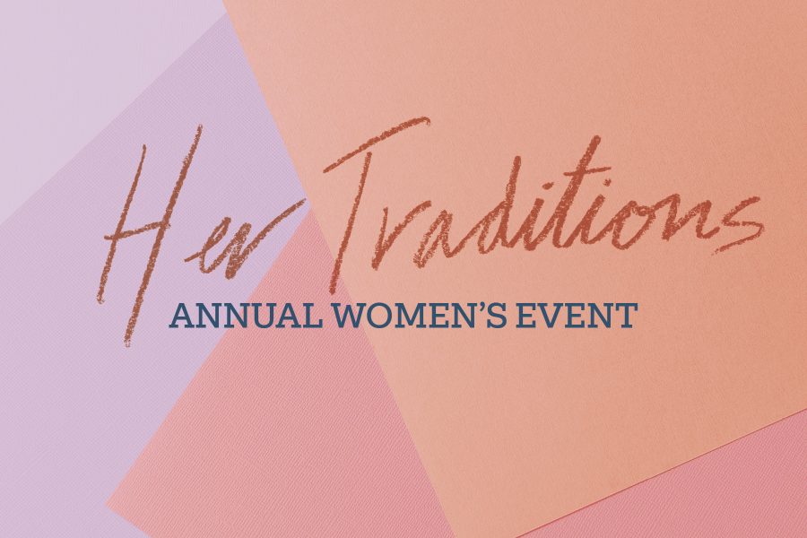 Her Traditions Annual Women’s Event